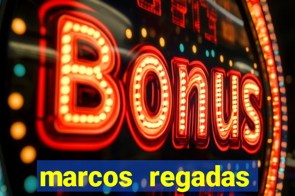 marcos regadas filho fortuna